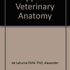 [FREE] EBOOK 💞 Applied Veterinary Anatomy by  Alexander de Lahunta DVM  PhD &  Rober