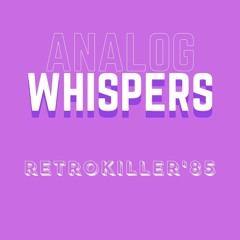 Analog Whispers