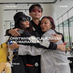 ORBITWARE w/ PLAUR, RAISSA, AND MAIRAKILLA - Thursday 28th September