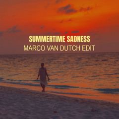 SUMMERTIME SADNESS (MARCO VAN DUTCH EDIT)