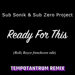 Sub Sonik & Sub Zero Project - Ready For This (Rollz Royce edit) (TempoTantrum edit)