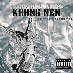 Không Nên (Never Broke) ft. Zangta & Young Ryan (Prod. kensiro)