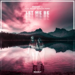 Franny J. feat. Rachel Morgan Perry - Let Me Be (Extended Mix)