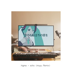 higma - echo (muyu Remix)