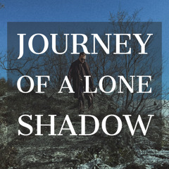 Journey of a Lone Shadow