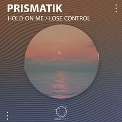 Prismatik - Hold On Me