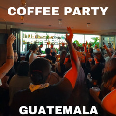 COFFEE PARTY GUATEMALA