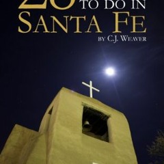 [GET] KINDLE 💙 28 Great Things To Do In Santa Fe by  C.J. Weaver PDF EBOOK EPUB KIND