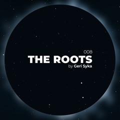 Geri Syka - The Roots 008