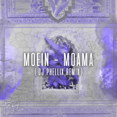 Moein - Moama (DJ Phellix Remix) (Free Download)