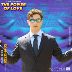 622chaos @ Formosa Night - The Power of Love