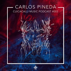 Cuicacalli Music Podcast #003 | Carlos Pineda