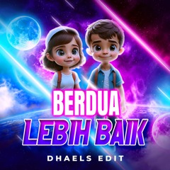 BERDUA LEBIH BAIK (DHAELS EDIT)