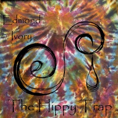 The Hippy Trap ~ Edmond Ivory Full Stream