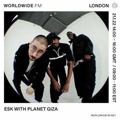 Esk on Worldwide w/ Planet Giza (21st January 2022)