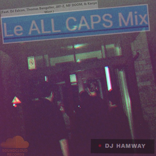 Le ALL CAPS Mix (feat. DJ Falcon, Thomas Bangalter, JAY-Z, MF DOOM, & Kanye West)