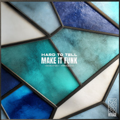 PREMIERE: Hard To Tell - Make It Funk (Original Mix) [Vitrage Records]