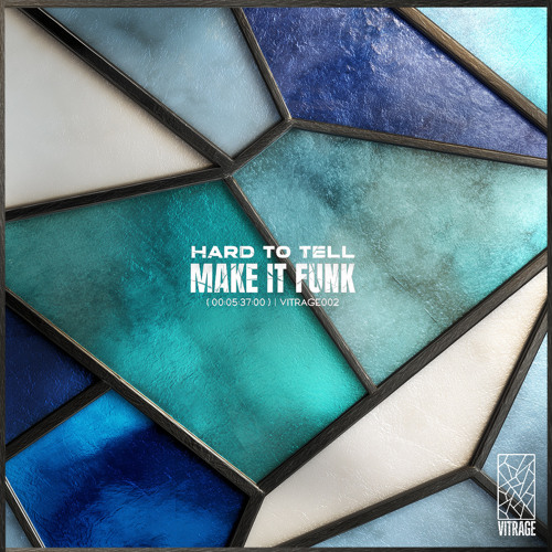 PREMIERE: Hard To Tell - Make It Funk (Original Mix) [Vitrage Records]
