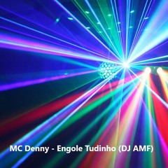MC Denny - Engole Tudinho (DJ AMF) 2K21