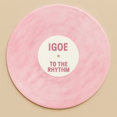IGOE - TO THE RHYTHM - FINAL (MASTER)
