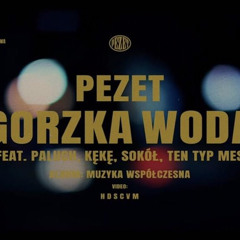 Pezet: Gorzka Woda (feat. Paluch, KęKę, Sokół, Ten Typ Mes)