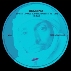 Bombino - Tar Hani ( JAMES ROD Slow Madness Re - Edit)Dj Tool