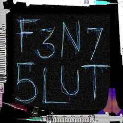 FENT SLUT