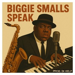 BIGGIE - BIGGIE SMALLS SPEAK (DJ HELP MELLOW REMIX)