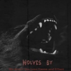Wolves by We Aren’t The Loss Cause and Effect