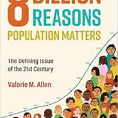 [View] PDF 📌 Eight Billion Reasons Population Matters: The Defining Issue of the 21s