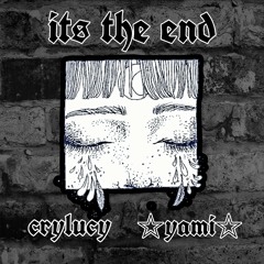 it's the end (ft.✰YAMI✰) (prod.odece X 5v)