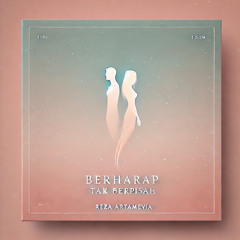 Berharap Tak Berpisah (ZDNE Edit)