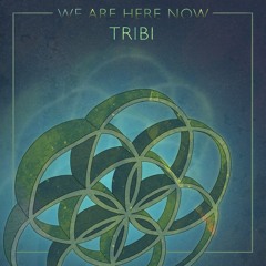 Tribi - We Are Here Now [Free Download]