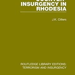ACCESS EBOOK EPUB KINDLE PDF Counter-Insurgency in Rhodesia (RLE: Terrorism and Insur
