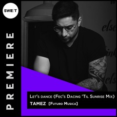 PREMIERE : Tamez - Let's dance (Fec's Dacing 'Til Sunrise Mix) [Futuro Musica]