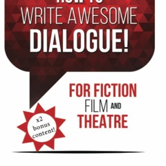 ❤ PDF Read Online ⚡ How To Write Awesome Dialogue! For Fiction, Film a