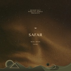 Safar @ Desert Hut Podcast Series [Chapter CXXXX]