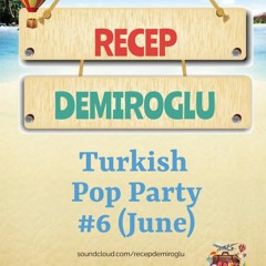 Recep DEMIROGLU - Turkish Pop Party 2023 #6 (June)