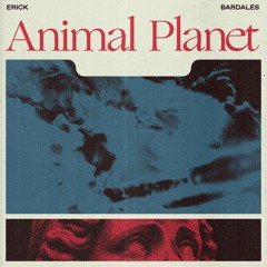 Animal Planet [Prod. By Erick Bardales]