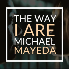 The Way I Are [Michael Mayeda Remix]