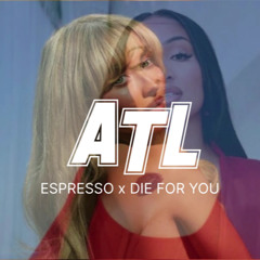 ESPRESSO x DIE FOR YOU (DJ ATL)