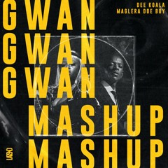 Dee Koala Ft. Maglera Doe Boy - Gwan [lazszn mashup]