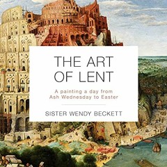 Download pdf The Art of Lent: A Painting a Day from Ash Wednesday to Easter by  Sister Wendy Beckett