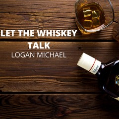 Let The Whiskey Talk