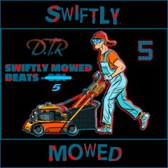 Swiftly Mowed Beats - 005