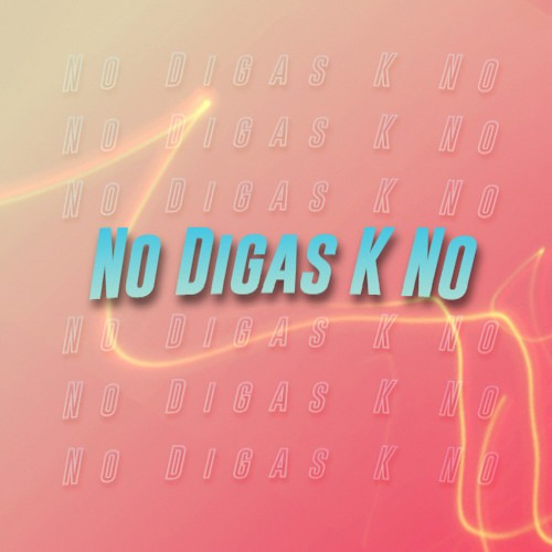 No Digas K No (2024)