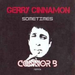 Gerry Cinnamon - Sometimes (Connor B Bootleg)