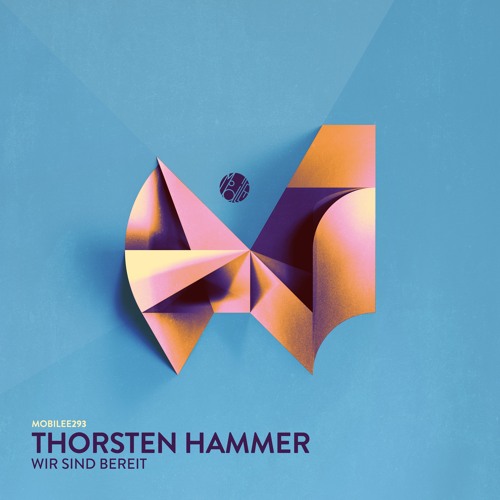 Premiere: Thorsten Hammer - Wir Sind Bereit [Mobilee Records]