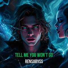 RensAbyss - Tell me you wont go (prod. ILIXX)