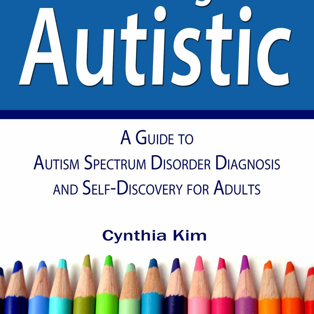 Stream DOWNLOAD/PDF I Think I Might Be Autistic: A Guide to Autism ...